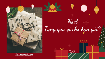 Noel nên tặng gì cho bạn gái ở Việt Nam?