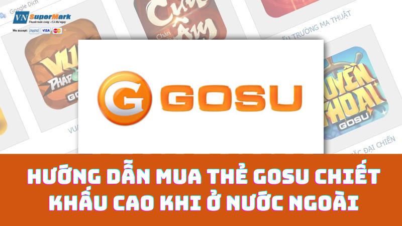 Mua Thẻ Gosu Online Chiết Khấu Cao – Tiết Kiệm Chi Phí Cho Game Thủ Nước Ngoài