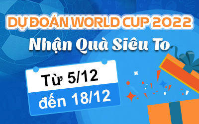 [Hot] Dự đoán World cup 2022- Nhận quà siêu to