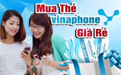 Thẻ điện thoại Vinaphone - Bí quyết mua thẻ Vinaphone rinh nhiều quà ưu đãi